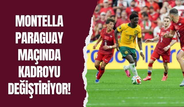 Montella Paraguay Maçında Kadroyu Değiştiriyor!