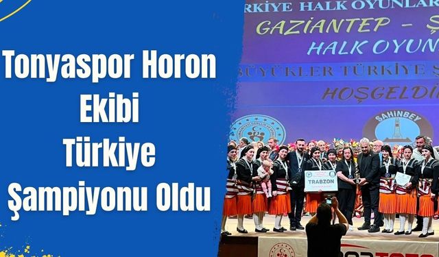Tonyaspor Horon Ekibi Türkiye Şampiyonu Oldu