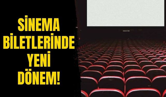 Sinema Biletlerinde Yeni Dönem!