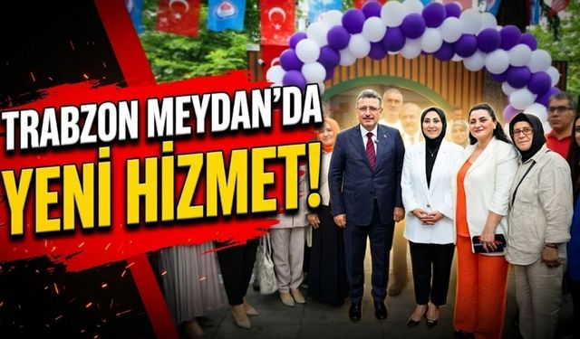 Trabzon Meydan’da Yeni Hizmet