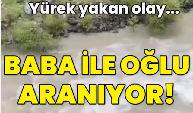80 personel kayıp baba oğulu arıyor