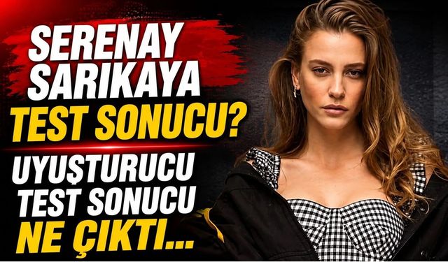 Ünlülerin test sonuçları belli oldu!