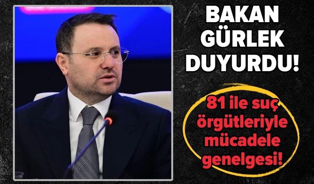 Bakan Gürlek: Çeteler suç kökünden kazınmak üzere hedef alınacak