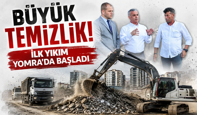 Büyük temizlik! İlk yıkım Yomra'da başladı