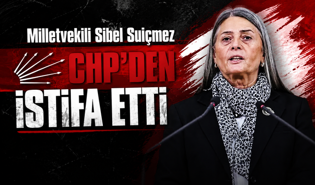 Milletvekili Sibel Suiçmez CHP'den istifa etti