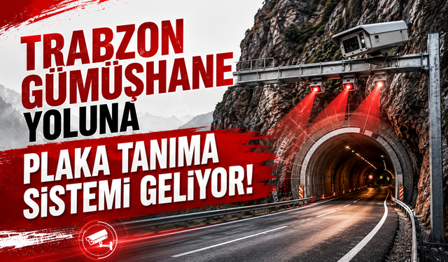 Trabzon Gümüşhane yoluna plaka tanıma sistemi geliyor