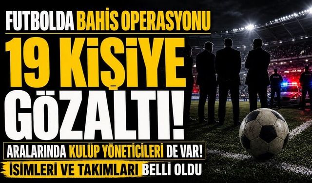 Kulüp yöneticilerine yönelik bahis operasyonu