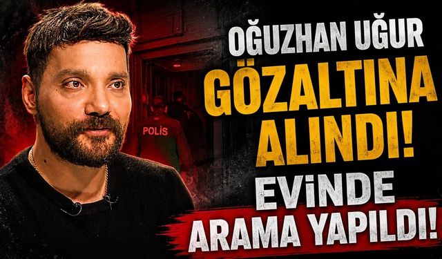 Oğuzhan Uğur gözaltına alındı! Vatan Emniyet Müdürlüğü'ne götürüldü...
