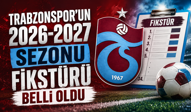 Trabzonspor'un 2026-2027 sezonu fikstürü belli oldu
