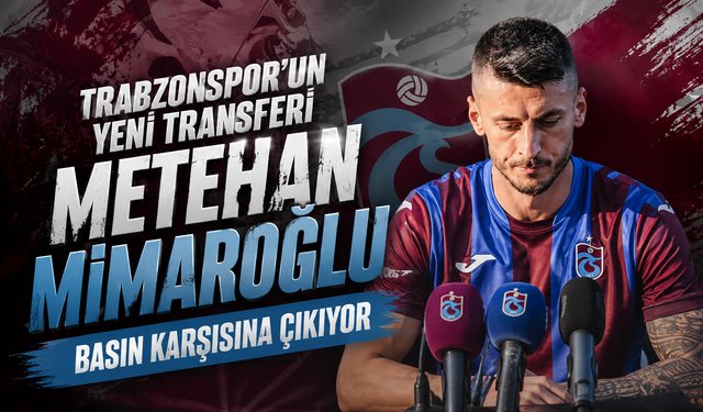 Trabzonspor'un yeni transferi Metehan Mimaroğlu basın karşısına çıkıyor