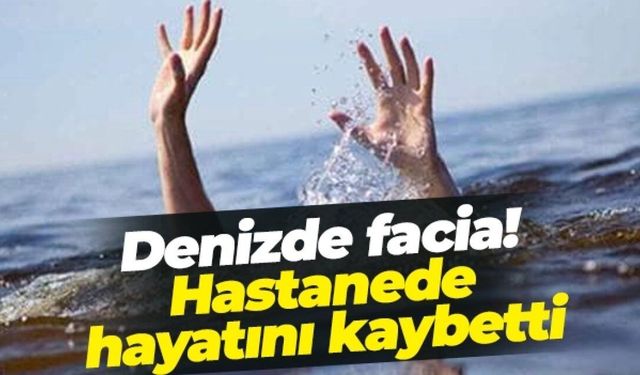 Trabzon'da boğulma tehlikesi geçirmişti! Hastanede hayatını kaybetti