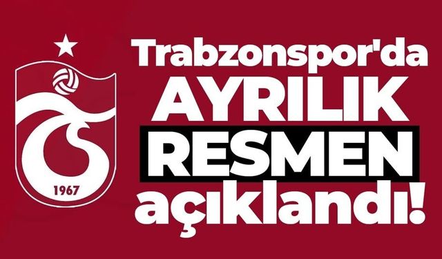 Trabzonspor'da ayrılık açıklandı