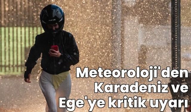 Meteoroloji'den Karadeniz için sağanak, Ege için fırtına uyarısı
