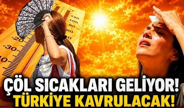 Türkiye kavrulacak! Termometreler 45’i görecek