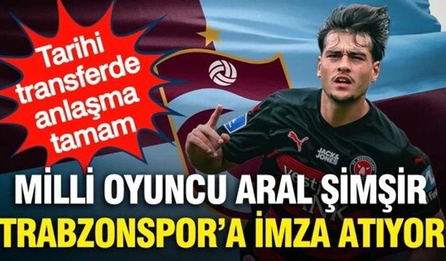 Tarihi transferde mutlu son: Aral Şimşir Trabzonspor'a imzayı atıyor