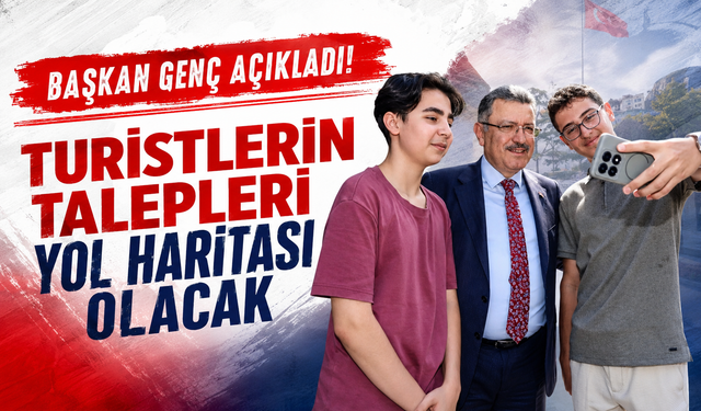 Başkan Genç açıkladı! Turistlerin talepleri yol haritası olacak