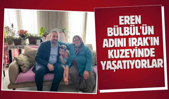 Eren Bülbül'ün adını Irak'ın kuzeyinde yaşatıyorlar