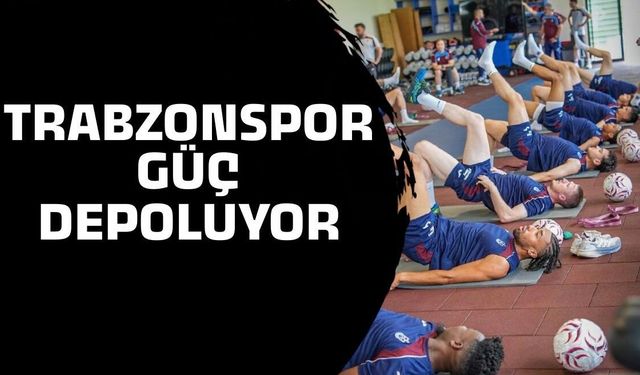 Trabzonspor’da güç depoluyor! Sabah antrenmanı tamamlandı