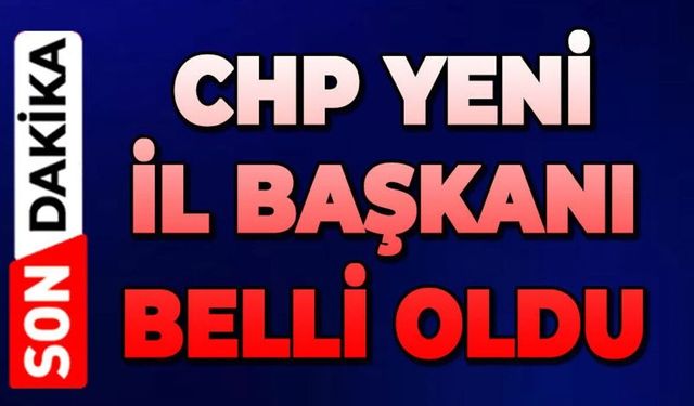CHP Trabzon İl Başkanı belli oldu