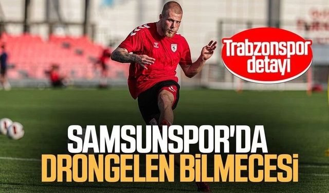 Samsunspor'da Drongelen bilmecesi!