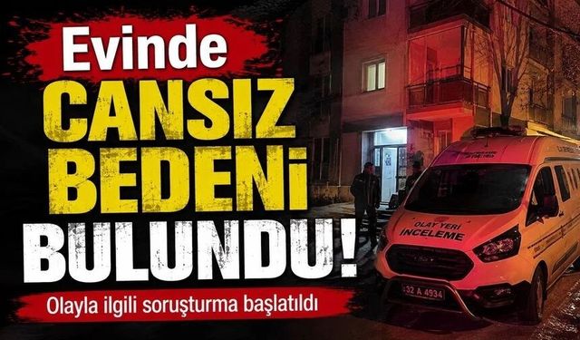 Evinde cansız bedeni bulundu