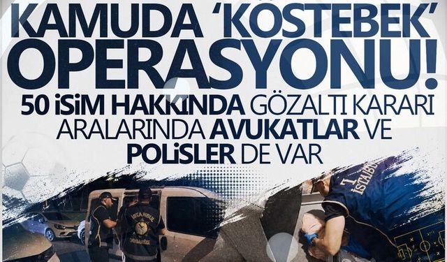 Kamuda 'köstebek' operasyonu! 50 isim için gözaltı kararı