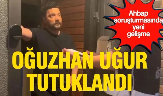 Oğuzhan Uğur tutuklandı