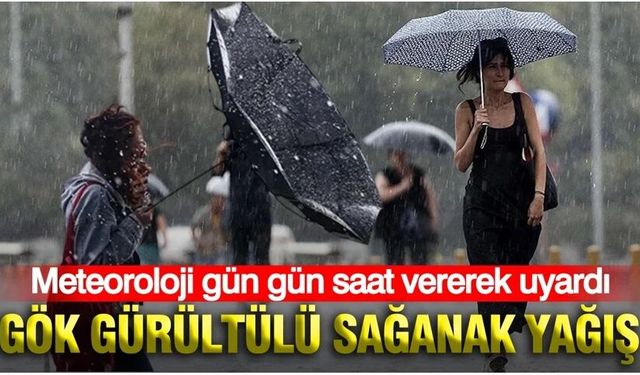 Meteoroloji gün gün saat vererek uyardı: Gök gürültülü sağanak yağış