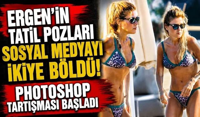 Ergen'in tatil pozları sosyal medyayı ikiye böldü! Photoshop tartışması başladı