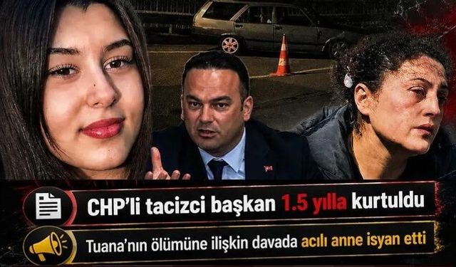 Tacizci başkan Hasbi Dede1.5 yılla kurtuldu! "Tuana öldü, tacizcisi sokakta geziyor"