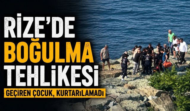Rize'de boğulma vakası!