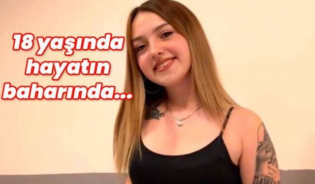 18 yaşında, hayatın baharında... Ece Naz'a kıydılar!