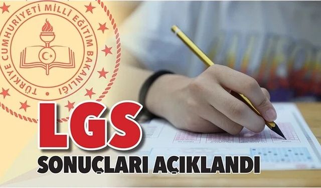 LGS sonuçları açıklandı