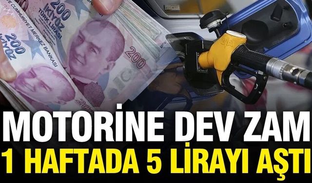 Motorine bir zam daha geldi: 1 haftada 5 lirayı aştı