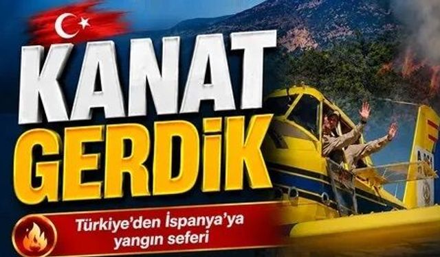 Türkiye'nin yangın söndürme uçakları İspanya için havalandı