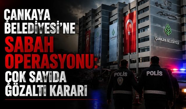Çankaya Belediyesi'ne operasyon: Belediye binalarında arama başlatıldı