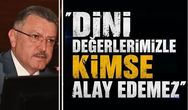"Dini değerlerimizle kimse alay edemez"