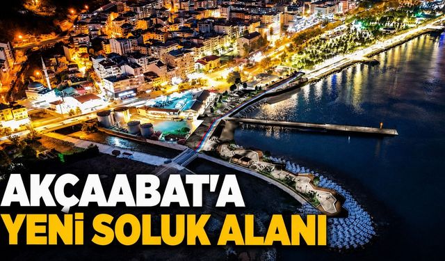 Akçaabat'a yeni soluk alanı...