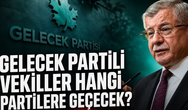 Gelecek Partili vekiller ne yapacak?