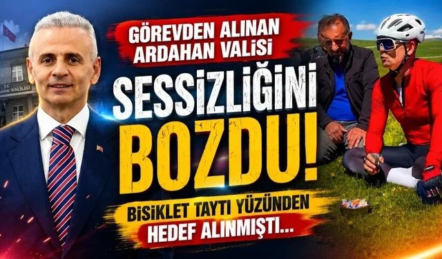 Görevden alınan Ardahan Valisi sessizliğini bozdu!