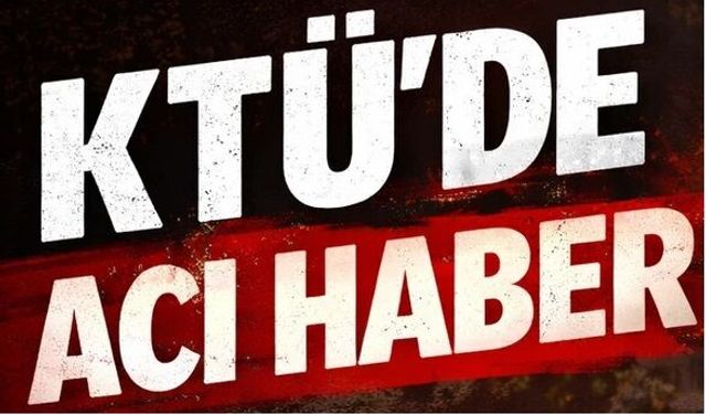 KTÜ'nün acı günü!