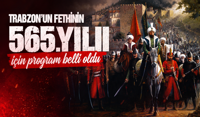 Trabzon’un fethinin 565. yılı için program belli oldu