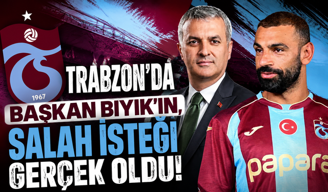 Trabzon'da Başkan Bıyık'ın, Salah isteği gerçek oldu