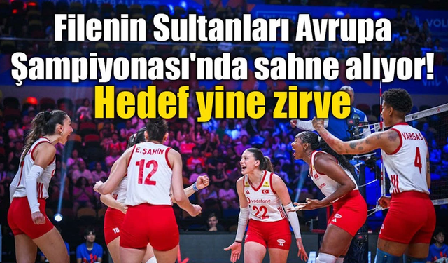 Filenin Sultanları'nın Avrupa Şampiyonası macerası başlıyor!