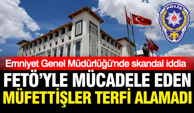 Skandal iddia: FETÖ'yle mücadele eden polisler terfi alamadı