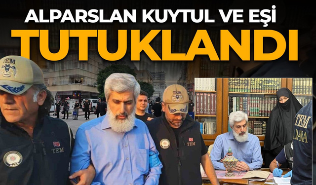 Alparslan Kuytul ve eşi tutuklandı