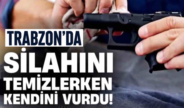 Trabzon’da askeri personel silahını temizlerken yaralandı