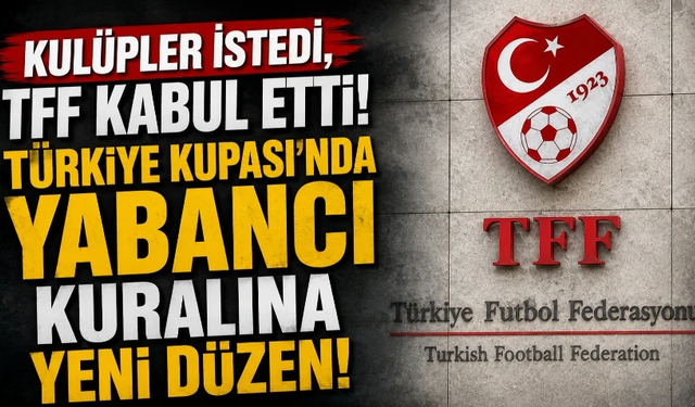 Türkiye Kupası’nda yabancı kuralına yeni düzen