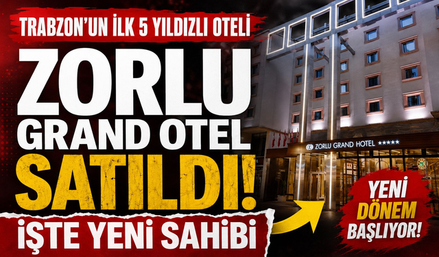 Trabzon'un ilk 5 yıldızlı oteli satıldı!