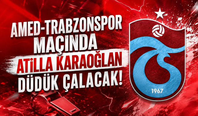 Trabzonspor maçının hakemi belli oldu!